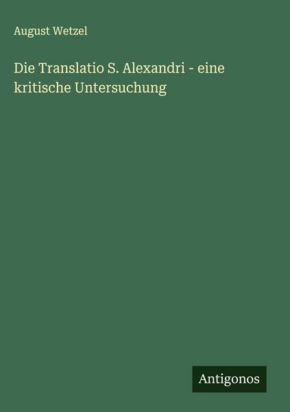 Produktbild: Die Translatio S. Alexandri - eine kritische Untersuchung
