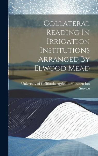 Produktbild: Collateral Reading In Irrigation Institutions Arranged By Elwood Mead