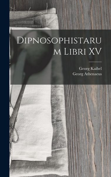 Produktbild: Dipnosophistarum Libri XV