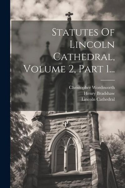 Produktbild: Statutes Of Lincoln Cathedral, Volume 2, Part 1...