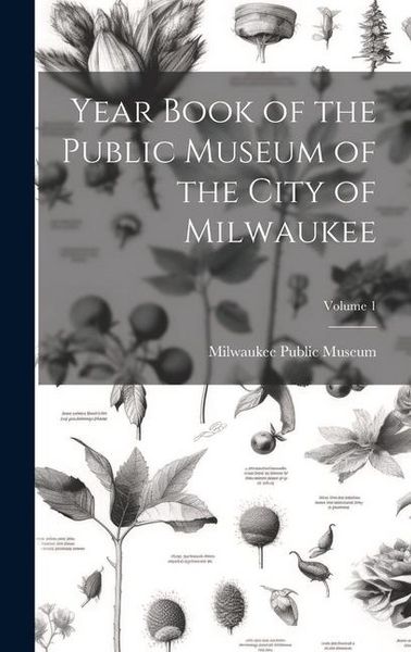 Produktbild: Year Book of the Public Museum of the City of Milwaukee; Volume 1