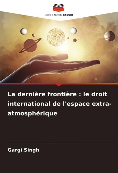 Produktbild: La derni&egrave;re fronti&egrave;re : le droit international de l'espace extra-atmosph&eacute;rique