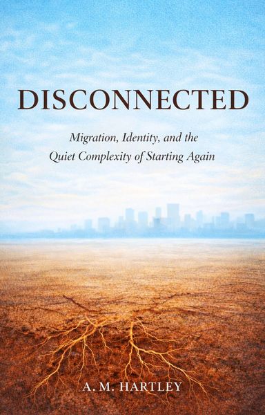 Produktbild: Disconnected : Migration, Identity, and the Quiet Complexity of Starting Again