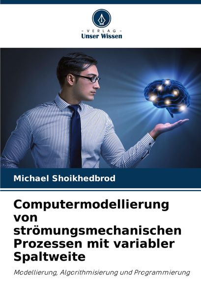 Produktbild: Computermodellierung von str&ouml;mungsmechanischen Prozessen mit variabler Spaltweite