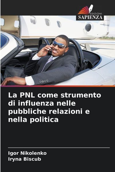 Produktbild: La PNL come strumento di influenza nelle pubbliche relazioni e nella politica