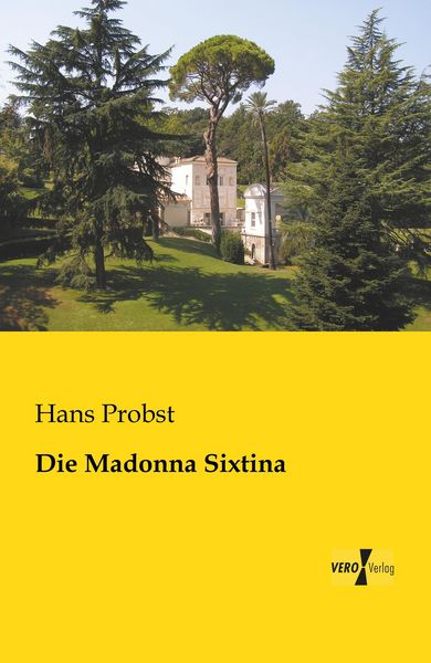 Die Madonna Sixtina, Taschenbuch von Hans Probst, BoD - Books on Demand, 9783956109843