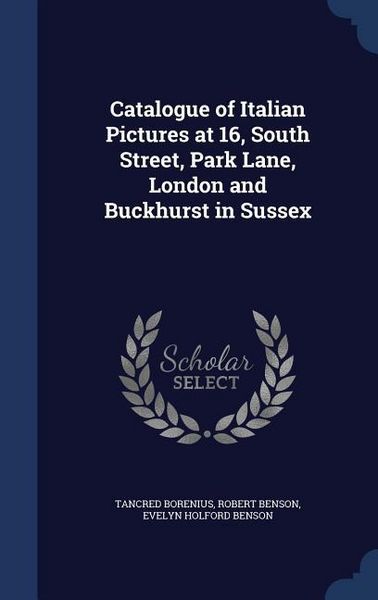 Produktbild: Catalogue of Italian Pictures at 16, South Street, Park Lane, London and Buckhurst in Sussex