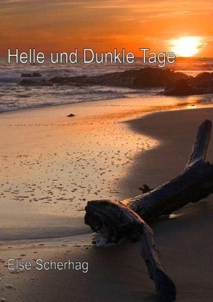 Helle und dunkle Tage, Taschenbuch von Else Scherhag, Epubli, 9783844243413