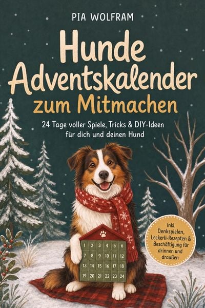 Produktbild: Hunde Adventskalender zum Mitmachen: 24 Tage voller Spiele, Tricks & DIY-Ideen f&uuml;r dich und deinen Hund - inkl. Denkspielen, Leckerli-Rezepten & Besch&auml;ftigung f&uuml;r drinnen und drau&szlig;en