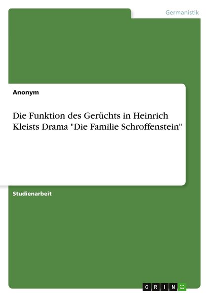 Die Funktion des Gerüchts in Heinrich Kleists Drama 'Die Familie Schroffenstein'; Taschenbuch von , GRIN, 9783389036006