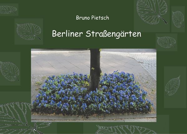Berliner Straßengärten, Taschenbuch von Bruno Pietsch, BoD – Books on Demand, 9783748167372