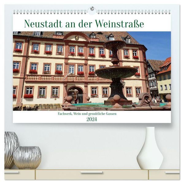 Neustadt an der Weinstaße - Fachwerk, Wein und gemütliche Gassen (hochwertiger Premium Wandkalender 2024 DIN A2 quer), K