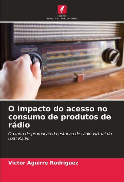 Produktbild: O impacto do acesso no consumo de produtos de r&aacute;dio