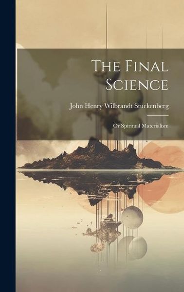 Produktbild: The Final Science; or Spiritual Materialism