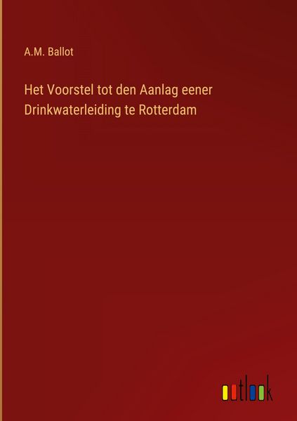 Produktbild: Het Voorstel tot den Aanlag eener Drinkwaterleiding te Rotterdam
