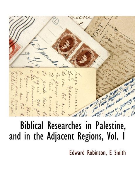Produktbild: Biblical Researches in Palestine, and in the Adjacent Regions, Vol. 1