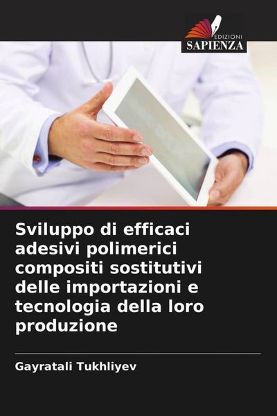 Produktbild: Sviluppo di efficaci adesivi polimerici compositi sostitutivi delle importazioni e tecnologia della loro produzione