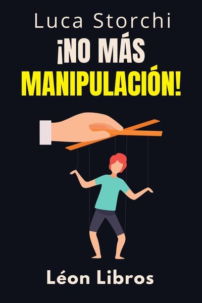 Produktbild: &iexcl;No M&aacute;s Manipulaci&oacute;n! - C&oacute;mo Proteger Tu Mente De Los Manipuladores (Colecci&oacute;n Vida Equilibrada, #47)