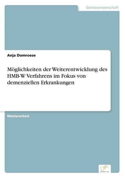 Möglichkeiten der Weiterentwicklung des HMB-W Verfahrens im Fokus von demenziellen Erkrankungen, Taschenbuch von Anja Domroese, BoD - Books on Demand,
