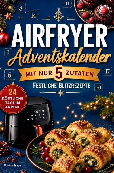 Produktbild: Der Airfryer Adventskalender mit nur 5 Zutaten und festlichen Blitzrezepten