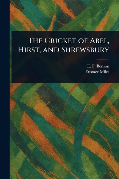 Produktbild: The Cricket of Abel, Hirst, and Shrewsbury
