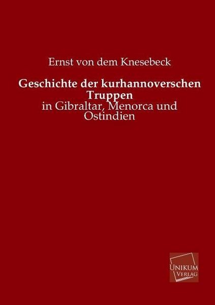 Produktbild: Knesebeck, E: Geschichte der kurhannoverschen Truppen