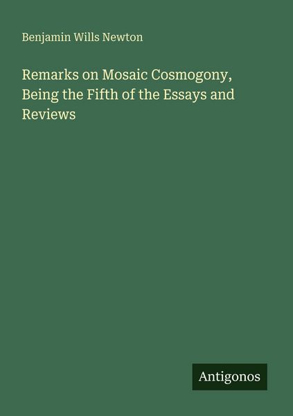 Produktbild: Remarks on Mosaic Cosmogony, Being the Fifth of the Essays and Reviews