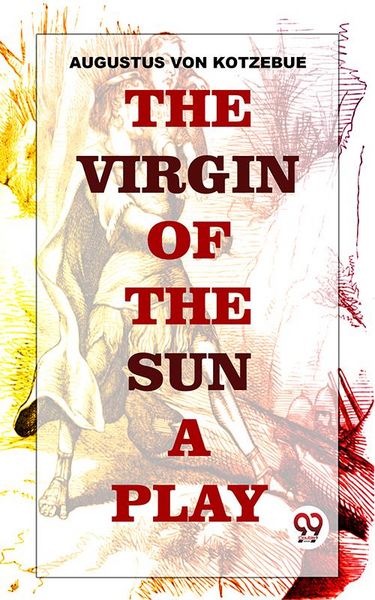 Produktbild: The Virgin Of The Sun. A Play, In Five Acts: