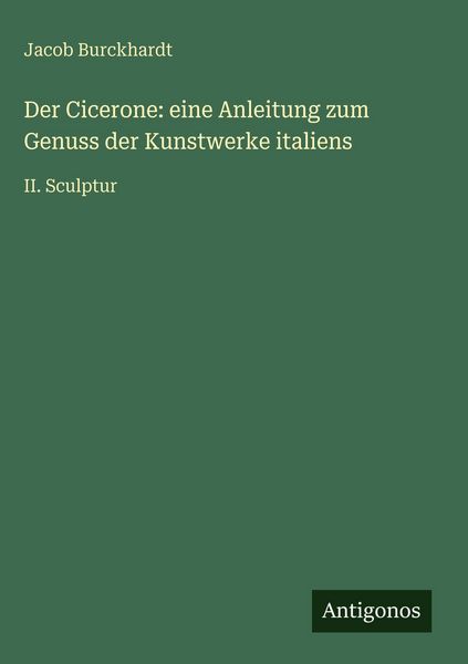 Produktbild: Der Cicerone: eine Anleitung zum Genuss der Kunstwerke italiens