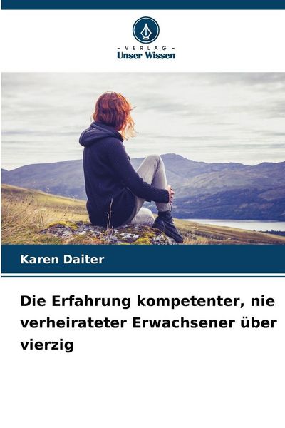 Die Erfahrung kompetenter, nie verheirateter Erwachsener über vierzig, Taschenbuch von Karen Daiter, BoD - Books on Demand, 9786209624650