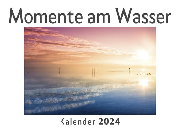 Produktbild: Momente am Wasser (Wandkalender 2024, Kalender DIN A4 quer, Monatskalender im Querformat mit Kalendarium, Das perfekte Geschenk)