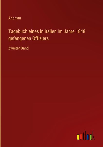 Produktbild: Tagebuch eines in Italien im Jahre 1848 gefangenen Offiziers