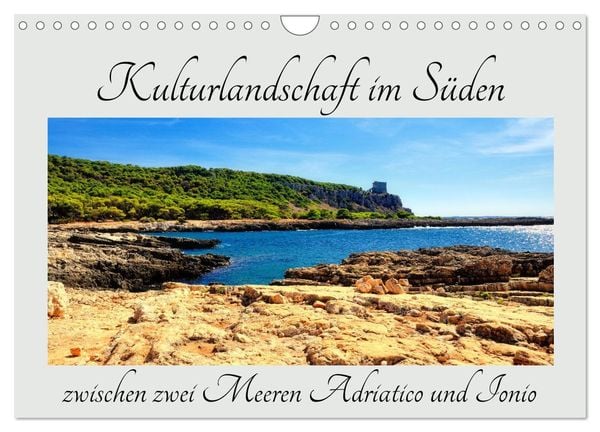 Kulturlandschaft im Süden zwischen zwei Meeren Adriatico und Ionio (Wandkalender 2025 DIN A4 quer), CALVENDO Monatskalen