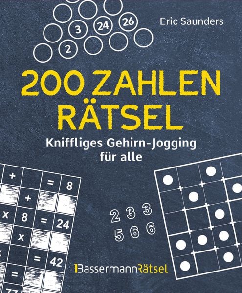200 Zahlenrätsel - Kniffliges Gehirn-Jogging für alle, Taschenbuch von Eric Saunders, Bassermann, 9783809448747