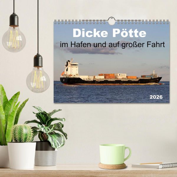 Produktbild: Dicke P&ouml;tte im Hafen und auf gro&szlig;er Fahrt (Wandkalender 2026 DIN A4 quer), CALVENDO Monatskalender
