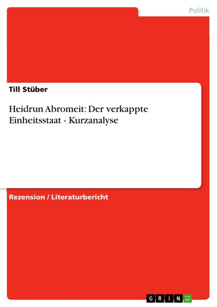 Produktbild: Heidrun Abromeit: Der verkappte Einheitsstaat - Kurzanalyse