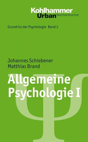 Allgemeine Psychologie I, Taschenbuch von Johannes Schiebener,Matthias Brand, Kohlhammer, 978-3-17-021990-8