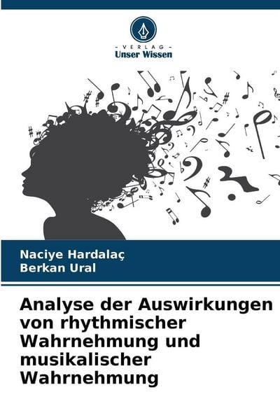 Analyse der Auswirkungen von rhythmischer Wahrnehmung und musikalischer Wahrnehmung, Taschenbuch von Naciye Hardalaç , Berkan Ural, Verlag Unser
