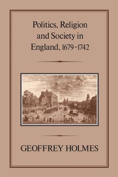 Produktbild: Politics, Religion and Society in England, 1679-1742