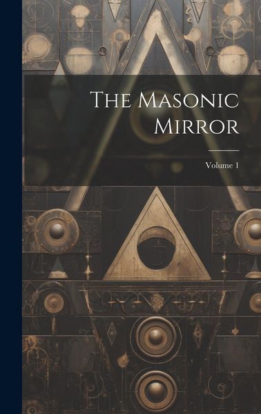 Produktbild: The Masonic Mirror; Volume 1
