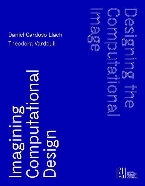 Produktbild: Designing the Computational Image, Imagining Computational Design