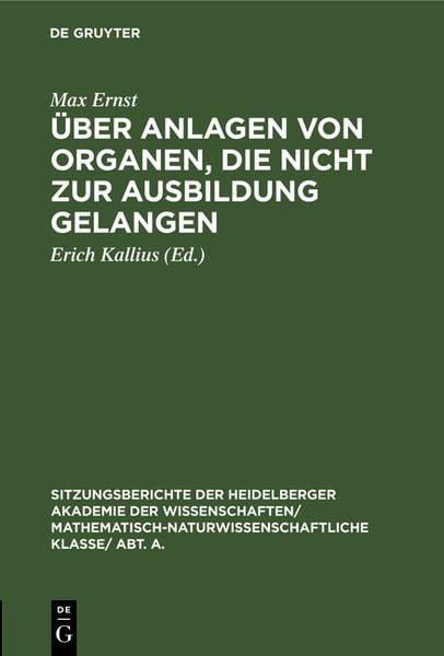 Über Anlagen von Organen, die nicht zur Ausbildung gelangen, Gebundene Ausgabe von Max Ernst, De Gruyter, 978-3-11-118811-9