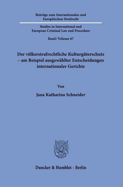 Produktbild: Der v&ouml;lkerstrafrechtliche Kulturg&uuml;terschutz &ndash; am Beispiel ausgew&auml;hlter Entscheidungen internationaler Gerichte