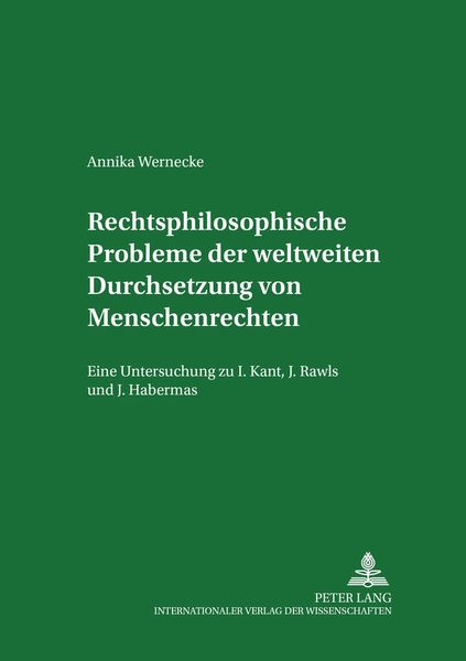 Rechtsphilosophische Probleme der weltweiten Durchsetzung von Menschenrechten, Taschenbuch von Annika Wernecke, Peter Lang GmbH, Internationaler