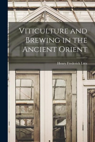 Produktbild: Viticulture and Brewing in the Ancient Orient