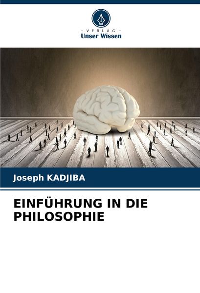 Einführung in die Philosophie, Taschenbuch von Joseph Kadjiba, Verlag Unser Wissen, 9786207284740