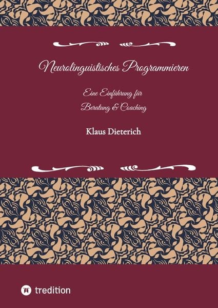 Produktbild: Neurolinguistisches Programmieren - Eine Einf&uuml;hrung f&uuml;r Beratung und Coaching