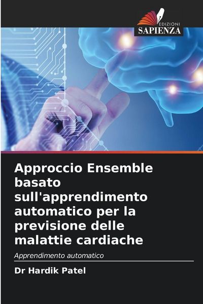 Produktbild: Approccio Ensemble basato sull'apprendimento automatico per la previsione delle malattie cardiache