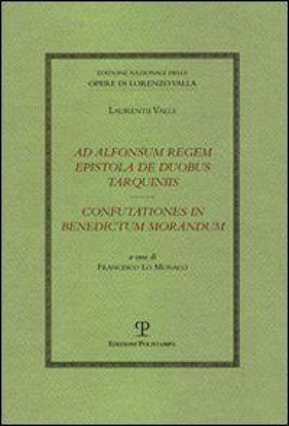 Produktbild: Ad Alfonsum Regem Epistola de Duobus Tarquiniis / Confutationes in Benedictum Morandum
