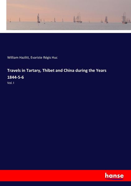 Produktbild: Travels in Tartary, Thibet and China during the Years 1844-5-6